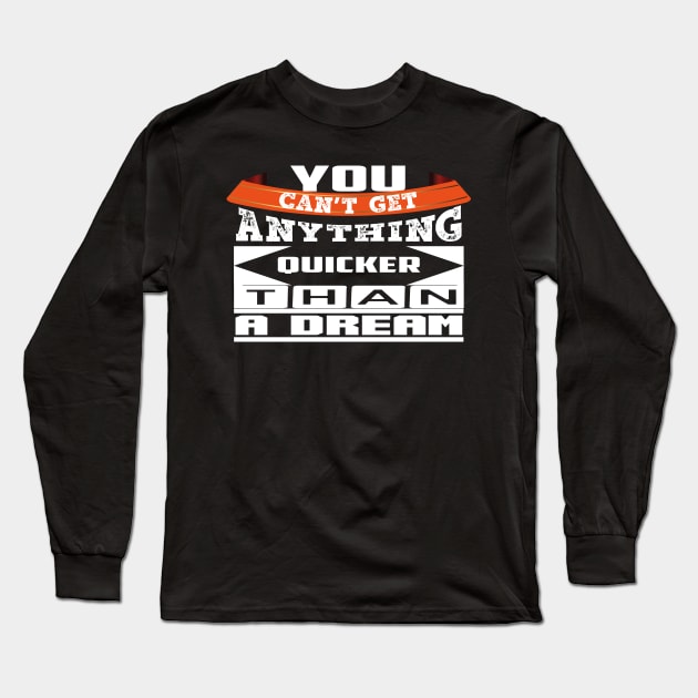 You Can't Get... Top Selling Motivational Quote Long Sleeve T-Shirt by Global Creation